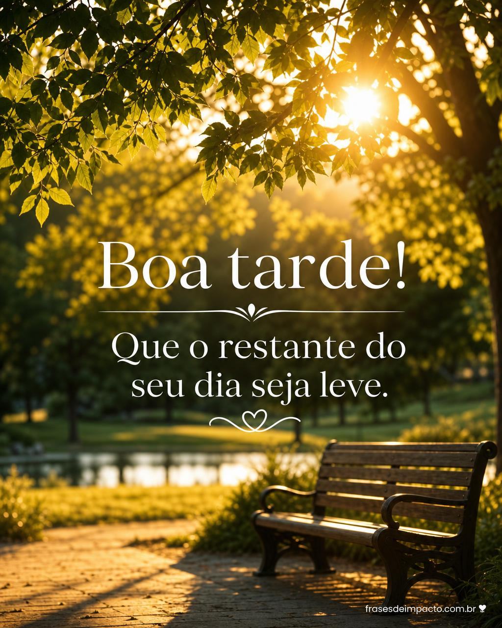 Boa tarde! Que o restante do seu dia seja leve. - Frases de Impacto