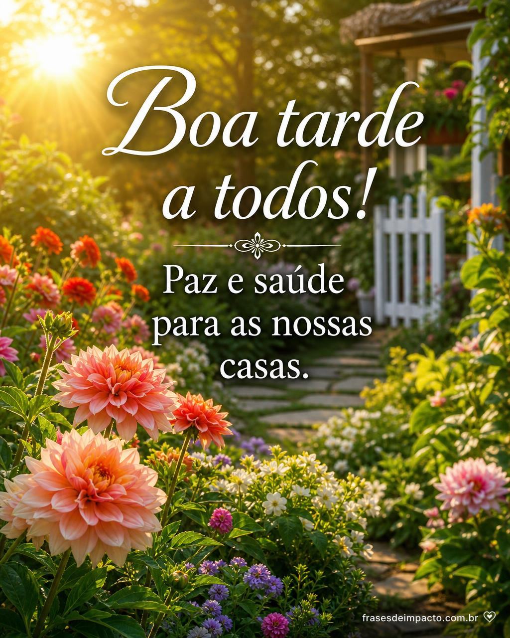 Boa tarde a todos! Paz e saúde para as nossas casas. - Frases de Impacto