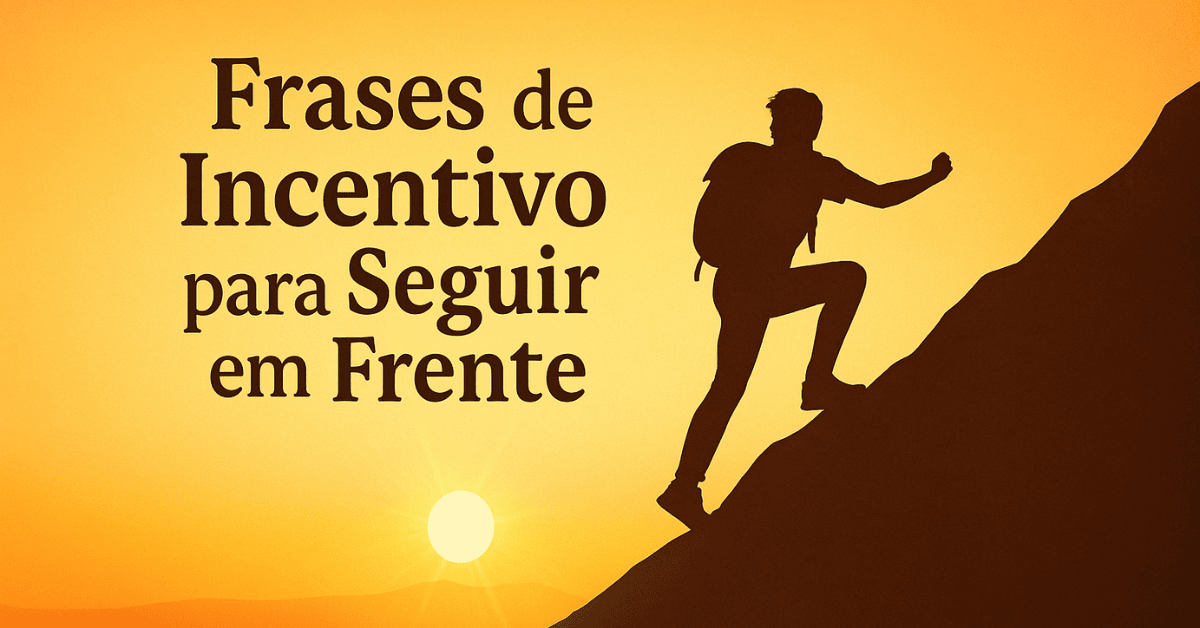 Frases de Incentivo para Seguir em Frente
